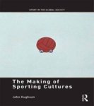 The Making Of Sporting Cultures Hardcover