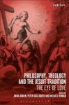 Philosophy Theology And The Jesuit Tradition - & 39 The Eye Of Love& 39 Hardcover
