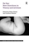 Fat Sex: New Directions In Theory And Activism Hardcover New Edition