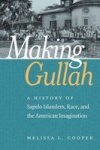 Making Gullah - A History Of Sapelo Islanders Race And The American Imagination Hardcover