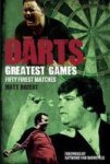 Darts Greatest Games - Fifty Finest Matches From The Wolrd Of Darts Paperback