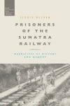 Prisoners Of The Sumatra Railway - Narratives Of History And Memory Hardcover