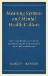 Meaning Systems And Mental Health Culture - Critical Perspectives On Contemporary Counseling And Psychotherapy Hardcover