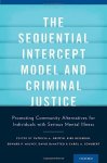 The Sequential Intercept Model And Criminal Justice: Promoting Community Alternatives For Individuals With Serious Mental Illnes