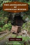 The Archaeology Of American Mining Hardcover