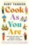 Cook As You Are - Recipes For Real Life Hungry Cooks And Messy Kitchens   Paperback Main
