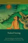 Naked Seeing - The Great Perfection The Wheel Of Time And Visionary Buddhism In Renaissance Tibet Hardcover