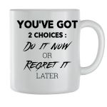 2 Choices Coffee Mugs For Men Women Motivational Saying Graphic Cup GIFT226