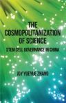 The Cosmopolitanization Of Science - Stem Cell Governance In China Hardcover