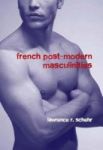 French Postmodern Masculinities - From Neuromatrices To Seropositivity Hardcover New