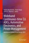 Wideband Continuous-time Adcs Automotive Electronics And Power Management - Advances In Analog Circuit Design 2016 Hardcover 1ST