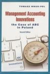 Management Accounting Innovations - The Case Of Abc In Poland Paperback