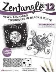 Zentangle 12 Workbook - New And Advanced Techniques In Black And White Paperback