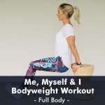 Me Myself & I Bodyweight Workout I Pdf Workout