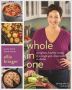 Whole In One - Complete Healthy Meals In A Single Pot Sheet Pan Or Skillet   Hardcover