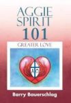 Aggie Spirit 101 - Greater Love Hardcover