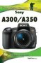 Sony A300/A350 - Focal Digital Camera Guides   Hardcover