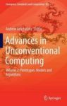 Advances In Unconventional Computing - Volume 2: Prototypes Models And Algorithms Hardcover 1ST Ed. 2017