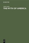 The Myth Of America - Essays In The Structures Of Literary Imagination Hardcover Reprint 2019
