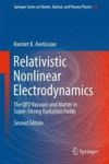Relativistic Nonlinear Electrodynamics - The Qed Vacuum And Matter In Super-strong Radiation Fields Hardcover 2ND Ed. 2016