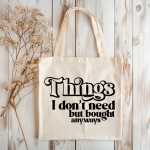 Things I Don’t Need Tote Bag