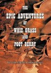 The Epic Adventures Of Whiz Grass And Poot Berry