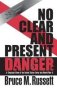 No Clear And Present Danger - A Skeptical View Of The United States Entry Into World War II   Hardcover