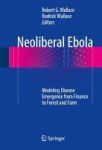 Neoliberal Ebola 2016 - Modeling Disease Emergence From Finance To Forest And Farm Hardcover