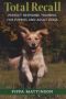 Total Recall - Perfect Response Training For Puppies And Adult Dogs   Paperback