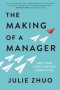 The Making Of A Manager - What To Do When Everyone Looks To You   Hardcover
