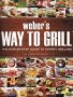 Weber&  39 S Way To Grill - The Step-by-step Guide To Expert Grilling   Paperback