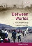 Between Worlds - German Missionaries And The Transition From Missionary To Bantu Education In South Africa Paperback