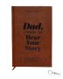 Dad I Want To Hear Your Story - A Legacy Of Life Lessons Journal