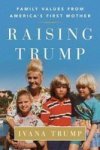 Raising Trump - Family Values From America& 39 S First Mother Paperback