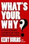 What& 39 S Your Why? - How A Three-word Question Can Change You Your Company And The Lives Of Those You Lead Hardcover