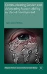 Communicating Gender And Advocating Accountability In Global Development Hardcover 1ST Ed. 2016