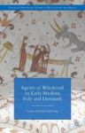 Agents Of Witchcraft In Early Modern Italy And Denmark Hardcover