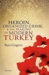 Heroin Organized Crime And The Making Of Modern Turkey Paperback