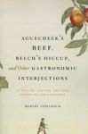 Aguecheek& 39 S Beef Belch& 39 S Hiccup And Other Gastronomic Interjections - Literature Culture And Food Among The Early Mode