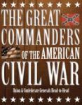 Great Commanders Of The American Civil War Hardcover