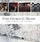 Fort George G. Meade - The First 100 Years Hardcover