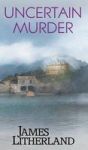 Uncertain Murder Watchbearers Book 3 Hardcover