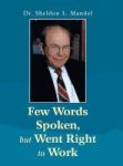 Few Words Spoken But Went Right To Work - Dr. Sheldon L Mandel Md Hardcover