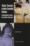 'doing& 39 Coercion In Male Custodial Settings - An Ethnography Of Italian Prison Officers Using Force Hardcover