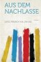Aus Dem Nachlasse Volume 1   German Paperback