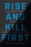 Rise And Kill First - The Secret History Of Israel& 39 S Targeted Assassinations Hardcover