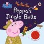 Peppa Pig: Peppa&  39 S Jingle Bells   Hardcover