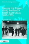 Singing The Gospel Along Scotland& 39 S North-east Coast 1859-2009 Hardcover