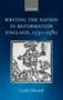 Writing The Nation In Reformation England 1530-1580   Paperback New Edition