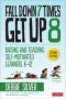 Fall Down 7 Times Get Up 8 - Raising And Teaching Self-motivated Learners K-12   Paperback 2ND Revised Edition